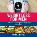 Weight Loss For Men: Guide On Dieting And Nutrition For Men Audiobook