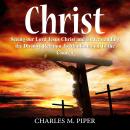 Christ: Seeing our Lord Jesus Christ and Understanding the Divinity Relation To Mankind and To the C Audiobook