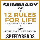 Summary of 12 Rules for Life: An Antidote to Chaos by Jordan B. Peterson - Finish Entire Book in 15  Audiobook