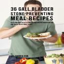 36 Gallbladder Stone Preventing Meal Recipes Audiobook