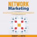 Network Marketing: The Ultimate Guide to Becoming an MLM Professional by Getting Customers Making Bi Audiobook