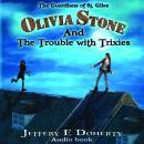 Olivia Stone and the Trouble With Trixies (The Guardians of St. Giles Book 1) Audiobook