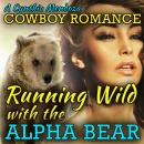 Cowboy Romance: Running Wild with The Alpha Bear (Shifter Series) Audiobook