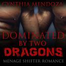 Menage Shifter Romance: Dominated By Two Dragons (BBW Romance, MFM Romance, Shapeshifter Romance, Ad Audiobook