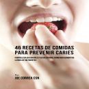 [Spanish] - 46 Recetas de Comidas Para Prevenir Caries