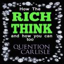 How The Rich Think - and how you can too Audiobook