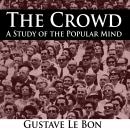 The Crowd - A Study of the Popular Mind Audiobook