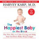The Happiest Baby on the Block: The New Way to Calm Crying and Help Your Newborn Baby Sleep Longer Audiobook