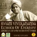Swami Vivekananda Echoes of Eternity - America's 1st Guru in His Own Words Audiobook