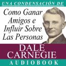 Cover of [Spanish] - Cómo Ganar Amigos e Influir Sobre las Personas [How to Win Friends and Influence People]
