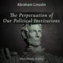 The Perpetuation of Our Political Institutions Audiobook