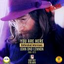 You Are Here: Unfinished Interviews John Ono Lennon 1968-1973 Audiobook