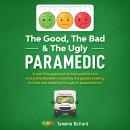 The Good, The Bad & The Ugly Paramedic Audiobook