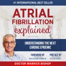 Atrial Fibrillation Explained: Understanding The Next Cardiac Epidemic Audiobook