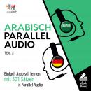 Arabisch Parallel Audio - Einfach Arabisch lernen mit 501 Sätzen in Parallel Audio - Teil 2 Audiobook