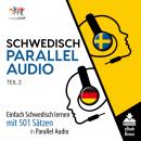Schwedisch Parallel Audio - Einfach Schwedisch lernen mit 501 Sätzen in Parallel Audio - Teil 2 Audiobook