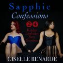 Sapphic Confessions: 24 Kinky Lesbian Sex Stories Audiobook