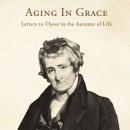 Aging in Grace: Letters to Those in the Autumn of Life Audiobook
