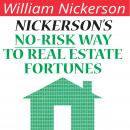 Nickerson's No-Risk Way to Real Estate Fortunes Audiobook