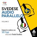 Audio Parallelo Svedese - Impara lo svedese con 501 Frasi utilizzando l'Audio Parallelo - Volume 2 Audiobook