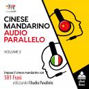 Audio Parallelo Cinese Mandarino  - Impara il cinese mandarino con 501 Frasi utilizzando l'Audio Par Audiobook