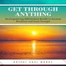 Get Through Anything: An Empowering Affirmations Bundle to Increase Resilience and Inner Strength