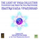 The Light Of Yoga Collection - Maitrayana Upanishad Audiobook