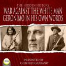 War Against The White Man - Geronimo The Hidden History Audiobook