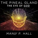 The Pineal Gland - The Eye of God Audiobook