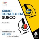 Áudio Paralelo em Sueco - Aprender Sueco com 501 Frases em Áudio Paralelo - Volume 2 Audiobook