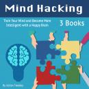 Mind Hacking: Train Your Mind and Become More Intelligent with a Happy Brain Audiobook