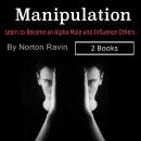 Manipulation: Learn to Become an Alpha Male and Influence Others Audiobook