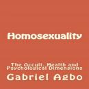Homosexuality: The Occult, Health and Psychological Dimensions
