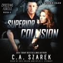 Superior Collision (Crossing Forces Book 5), C.A. Szarek