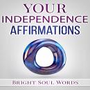 Your Independence Affirmations, Bright Soul Words