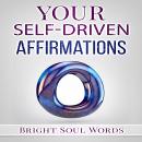 Your Self-Driven Affirmations