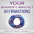 Your Winner's Mindset Affirmations, Bright Soul Words