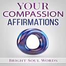 Your Compassion Affirmations
