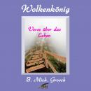 Wolkenkönig - Verse über das Leben, Bernd Michael Grosch