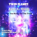 Twin Flames Love is Blind: Are You Ready For The Truth?