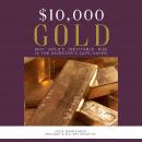 $10,000 Gold: Why Gold's Inevitable Rise is the Investor's Safe Haven, Nick Barisheff