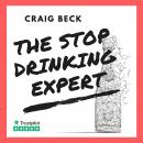 The Stop Drinking Expert: Alcohol Lied to Me Updated And Extended Edition Audiobook