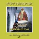 Götterspiel - Verserzählung, Bernd Michael Grosch