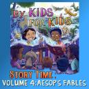 By Kids For Kids Story Time: Volume 04 - Aesop's Fables Audiobook