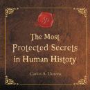 Most Protected Secrets in Human History, Carlos A. Llorens