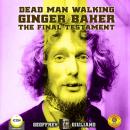 Dead Man Walking Ginger Baker The Final Testament Audiobook