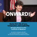 Onward! Doctor De's Life of Love, Compassion, and Leadership Bringing Women to the Forefront of Medi Audiobook