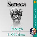 Essays 8: Of Leisure Audiobook