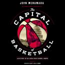 The Capital of Basketball: A History of DC Area High School Hoops Audiobook
