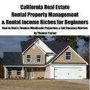 California Real Estate Rental Property Management & Rental Income Riches for Beginners Audiobook